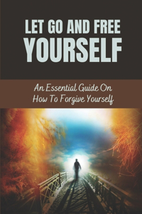 Let Go And Free Yourself