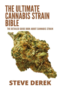 Ultimate Cannabis Strain Bible