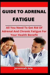 Guide To Adrenal Fatigue