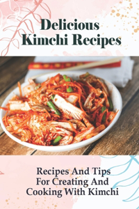 Delicious Kimchi Recipes
