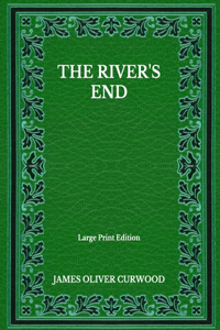 The River's End - Large Print Edition