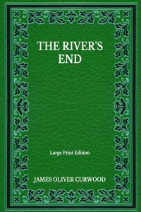 The River's End - Large Print Edition