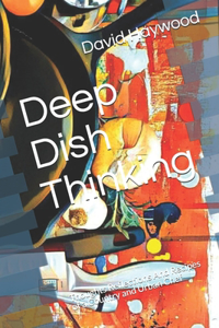 Deep Dish Thinking