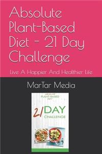 Absolute Plant-Based Diet - 21 Day Challenge