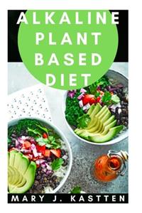Alkaline Plant Based Diet