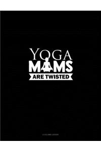 Yoga Moms Are Twisted: 4 Column Ledger