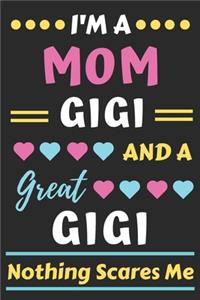 I'm A Mom Gigi And A Great Gigi Nothing Scares Me