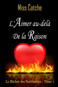L'Aimer au-delà de la Raison