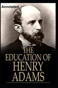 The Education of Henry Adams Annotated