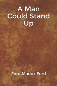 A Man Could Stand Up