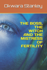 Boss, the Witch and the Mistress of Fertility