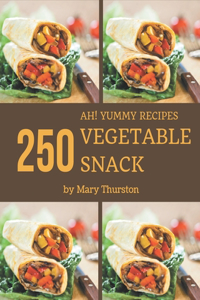 Ah! 250 Yummy Vegetable Snack Recipes