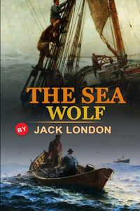 The Sea-Wolf by Jack London
