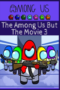 The Among Us But The Movie 3