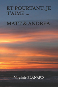 Et Pourtant, Je t'Aime ... Matt & Andrea