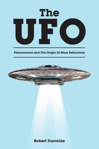 UFO Phenomenon and The Origin Of Mass Extinctions