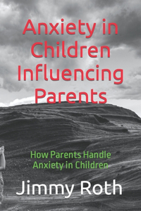 Anxiety in Children Influencing Parents