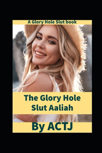 Glory Hole Slut Aaliah