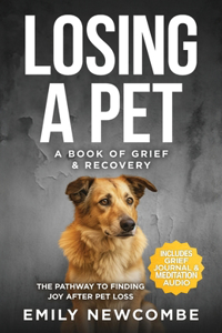 Losing A Pet - A Book of Grief & Recovery