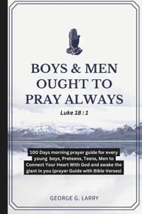 Boys & Men Ought to Pray Always