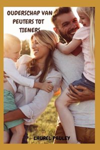 Ouderschap Van Peuters Tot Tieners