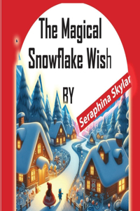 The Magical Snowflake Wish