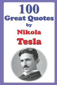 100 Great Quotes by Nikola Tesla