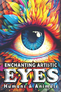 Enchanting Artistic Eyes - Humans and Animals