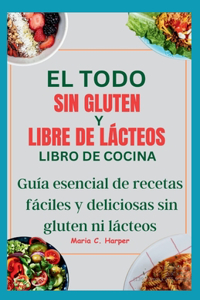 Todo Sin Gluten Y Libre De Lácteos Libro De Cocina