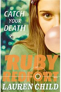 Catch Your Death (Ruby Redfort, Book 3)