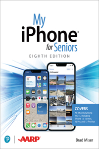 My iPhone for Seniors (Covers All iPhone Running IOS 15, Including the New Series 13 Family)