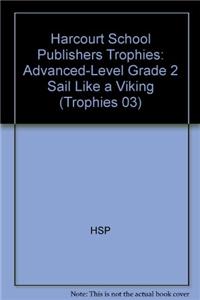 Harcourt School Publishers Trophies: Advanced-Level Grade 2 Sail Like a Viking