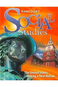 Harcourt Social Studies: Student Edition Grade 5 Us: Making a New Nation 2007