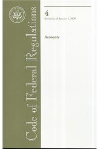 Code of Federal Regulations, Title 4, Accounts, Revised as of January 1, 2009