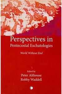 Perspectives in Pentecostal Eschatologies
