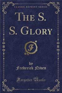 The S. S. Glory (Classic Reprint)