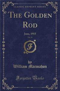 The Golden Rod, Vol. 24: June, 1915 (Classic Reprint): June, 1915 (Classic Reprint)