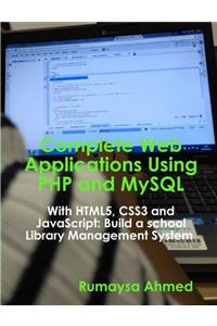 Complete Web Applications Using PHP and MySQL