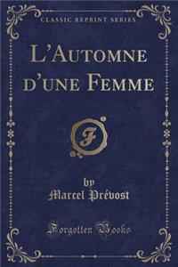 L'Automne d'Une Femme (Classic Reprint)