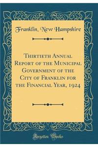 Thirtieth Annual Report of the Municipal Government of the City of Franklin for the Financial Year, 1924 (Classic Reprint)