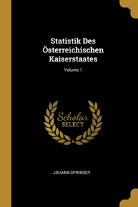 Statistik Des Österreichischen Kaiserstaates; Volume 1