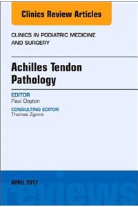 Achilles Tendon Pathology, an Issue of Clinics in Podiatric Medicine and Surgery