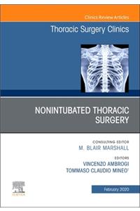 Nonintubated Thoracic Surgery, an Issue of Thoracic Surgery Clinics