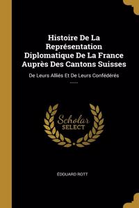 Histoire De La Représentation Diplomatique De La France Auprès Des Cantons Suisses