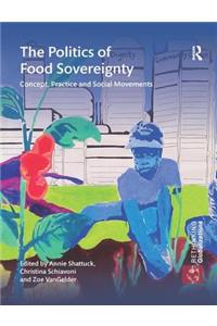 Politics of Food Sovereignty: Concept, Practice and Social Movements