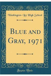 Blue and Gray, 1971 (Classic Reprint)