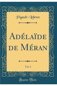 Adï¿½laï¿½de de Mï¿½ran, Vol. 4 (Classic Reprint)