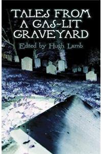 Tales from a Gas-lit Graveyard