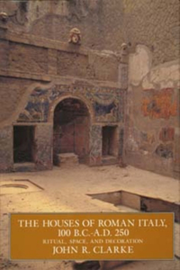 Houses of Roman Italy, 100 B.C.- A.D. 250