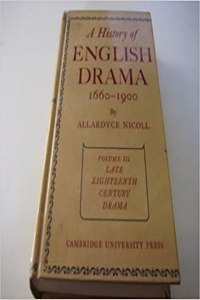 A History of English Drama 1660-1900: Volume 3, Late Eighteenth Century Drama 1750-1800